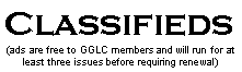 Text Box: Classifieds(ads are free to GGLC members and will run for at least three issues before requiring renewal)